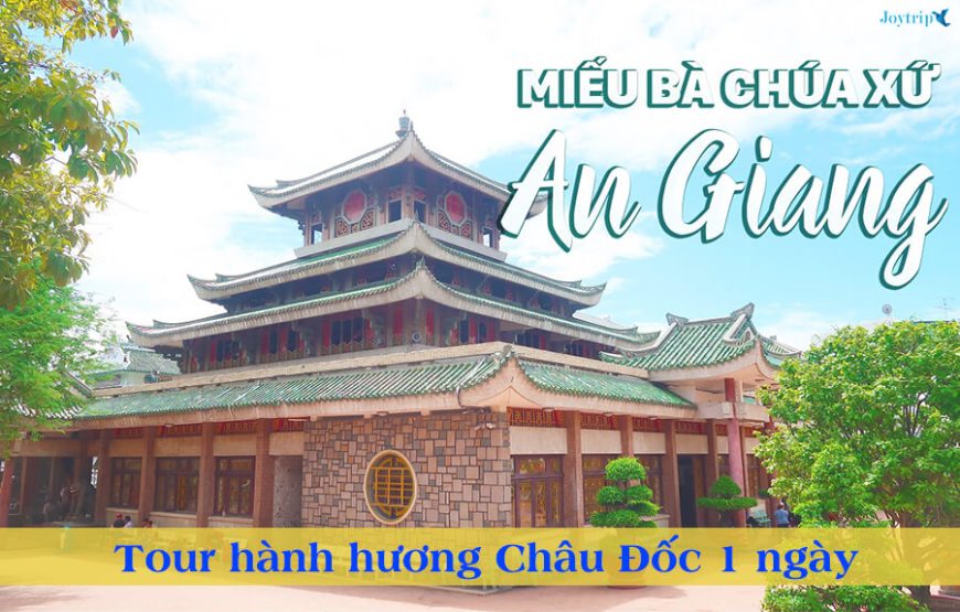 TOUR HÀNH HƯƠNG CHÂU ĐỐC – VÍA BÀ CHÚA XỨ 1N1Đ