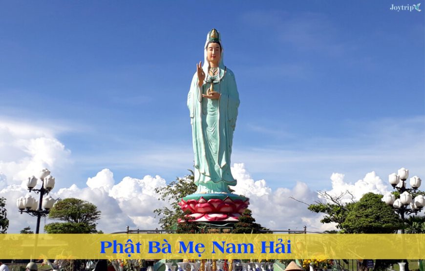 TOUR HÀNH HƯƠNG CHA DIỆP – PHẬT BÀ MẸ NAM HẢI 1N1Đ